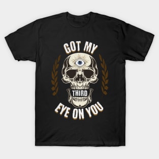 Skull Got My Third Eye On You T-Shirt